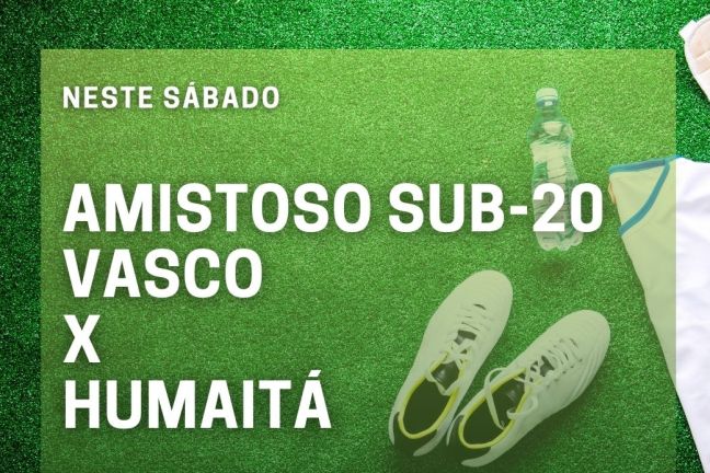 Amistoso Futebol de Base Sub-20 - Humaitá x Vasco