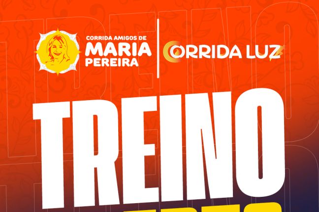 Treinos Aberto (Amigos de Maria Pereira + Corrida Luz)